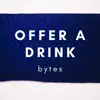 bytes - Offer a Drink
